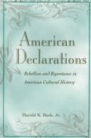 AMERICAN DECLARATIONS by Harold K. Bush