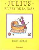 Cover of: Julius, el rey de la casa by Kevin Henkes