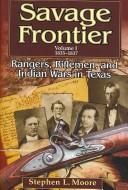 Cover of: Savage Frontier, 1835-1837: Rangers, Riflemen, and Indian Wars in Texas (Savage Frontier)