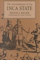 Cover of: The Development of the Inca State by Brian S. Bauer, Gary Urton