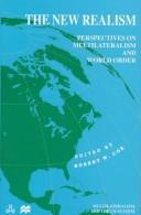Cover of: The New Realism: Perspectives on Multilateralism and World Order (International Political Economy Series)