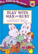 Play With Max and Ruby by Rosemary Wells