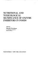 Nutritional and toxicological significance of enzyme inhibitors in foods by American Institute of Nutrition FASEB Symposium on Nutritional and Toxicological Significance of Enzyme Inhibitors in Foods (1985 Anaheim, Calif.)