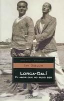Cover of: Lorca-dali Y El Amor Que No Pudo Ser (Ensayo-Biografico) by Ian Gibson
