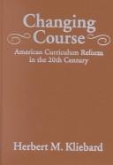 Cover of: Changing Course | Herbert M. Kliebard