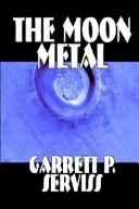 Cover of: The Moon Metal by Garrett Putman Serviss