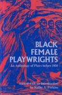 Cover of: Black female playwrights: an anthology of plays before 1950