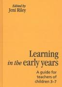 Cover of: Learning in the Early Years: A Guide for Teachers of Children 3-7