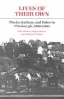 Cover of: Lives of their own: Blacks, Italians, and Poles in Pittsburgh, 1900-1960