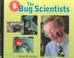 Cover of: Bug Scientists (Scientists in the Field)