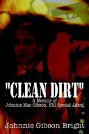 Cover of: Clean Dirt: A Memoir of Johnnie Mae Gibson, FBI Special Agent