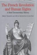 Cover of: The French Revolution and human rights by edited, translated, and with an introduction by Lynn Hunt.