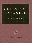 Cover of: Classical Japanese A Grammar - Exercise Answers and Tables by Haruo Shirane