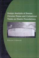 Cover of: Design analysis of beams, circular plates and cylindrical tanks on elastic foundations: with IBM-compatible software