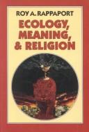 Ecology, Meaning, and Religion by Roy A. Rappaport