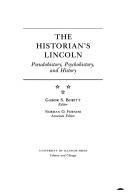 Cover of: The Historian's Lincoln: pseudohistory, psychohistory, and history