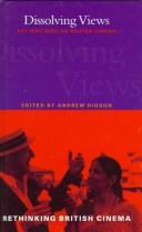 Cover of: Dissolving Views by Andrew Higson, Andrew Higson