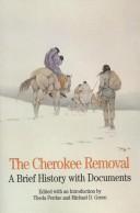 Cover of: The Cherokee removal by edited with an introduction by Theda Perdue, Michael D. Green.