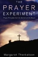 Cover of: The Prayer Experiment: Prayer Principles from the Sermon on the Mount
