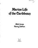 Marine life of the Caribbean by Jones, A. R., Alick Jones, Nancy Sefton