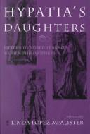 Cover of: Hypatia's daughters: fifteen hundred years of women philosophers