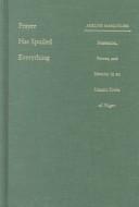 Cover of: Prayer Has Spoiled Everything by Adeline Masquelier, Adeline Masquelier, Adeline Masquelier