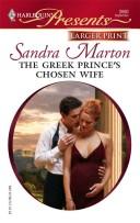 Cover of: The Greek Prince's Chosen Wife (Harlequin Presents Series - Larger Print) by Sandra Marton