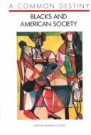 Cover of: A Common Destiny: Blacks and American Society