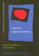 Cover of: Cognitive English Grammar (Cognitive Linguistics in Practice) by Gunter Radden, Rene Dirven