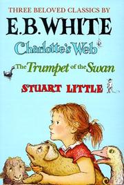 Cover of: Three Beloved Classics by E. B. White by E. B. White