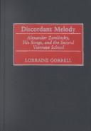 Cover of: Discordant Melody: Alexander Zemlinsky, His Songs, and the Second Viennese School