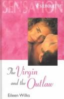 Cover of: The Virgin and the Outlaw by Eileen Wilks