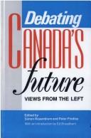 Cover of: Debating Canada's future by edited by Simon Rosenblum and Peter Findlay.