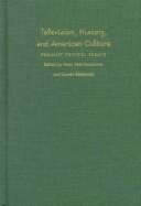 Cover of: Television, history, and American culture: feminist critical essays