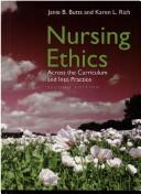 Cover of: Nursing Ethics: Across the Curriculum and into Practice