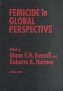 Femicide in global perspective by Diana E. H. Russell, Roberta A. Harmes