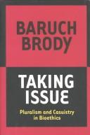 Cover of: Taking Issue: Pluralism and Casuistry in Bioethics