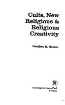 Cover of: Cults, New Religions and Religious Creativity by Geoffrey K. Nelson