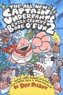 Cover of: The All New Captain Underpants Extra-Crunchy Book O' Fun 2 by Dav Pilkey