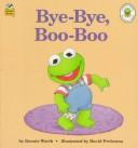Cover of: Bye-bye, boo-boo by Bonnie Worth