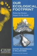 Cover of: Our Ecological Footprint: Reducing Human Impact on the Earth (New Catalyst's Bioregional Series, No 9)
