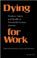 Cover of: Dying for work