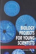 Cover of: Biology Projects for Young Scientists (Projects for Young Scientists