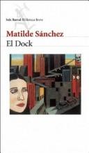 Cover of: El Dock by Matilde Sanchez