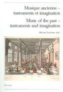 Cover of: Musique Ancienne - Instruments Et Imagination /music of the Past - Instruments And Imagination: Actes Des Rencontres Internationales Harmoniques 2004/ ... la Societe Suisse de Musicologie: Serie II)