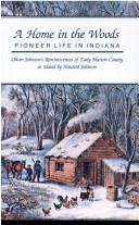 Cover of: A Home in the Woods: Pioneer Life in Indiana