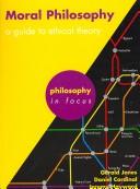 Cover of: Moral philosophy: a guide to ethical theory