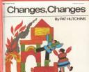 Cover of: Changes, Changes