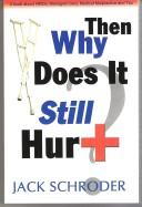 Cover of: Then Why Does It Still Hurt?