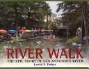 Cover of: River Walk: The Epic Story of San Antonio's River